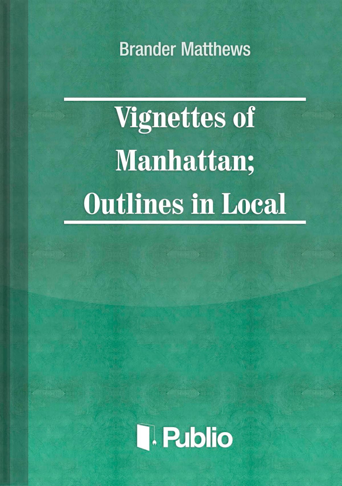 Vignettes of Manhattan; Outlines in Local Color